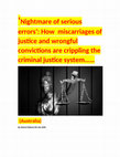 Research paper thumbnail of Nightmare of serious errors:How  miscarriages of justice and wrongful convictions are crippling the criminal justice system……