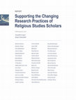 Research paper thumbnail of Supporting the Changing Research Practices of Religious Studies Scholars