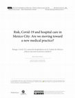 Research paper thumbnail of Risk, Covid-19 and hospital care in Mexico City: Are we moving toward a new medical practice?