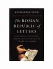 Research paper thumbnail of The Roman Republic of Letters: Scholarship, Philosophy, and Politics in the Age of Cicero and Caesar. Princeton: Princeton University Press, 2021.