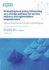 Evaluating local policy influencing as a change pathway for service delivery and rightsholders’ empowerment: External Final Evaluation of Voice in the Philippines Cover Page