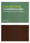 GARCAI CANCLINI Nestor (2010) La sociedad sin relato [PP. 267] Cover Page