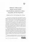 Research paper thumbnail of Robert T. Tally Jr. (ed.) Spatial Literary Studies: Interdisciplinary Approaches to Space, Geography, and the Imagination