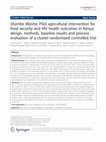 Research paper thumbnail of Shamba Maisha: Pilot agricultural intervention for food security and HIV health outcomes in Kenya: design, methods, baseline results and process evaluation of a cluster-randomized controlled trial