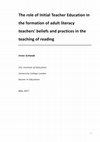 The role of Initial Teacher Education in the formation of adult literacy teachers' beliefs and practices in the teaching of reading Cover Page