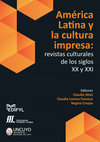 Research paper thumbnail of América Latina y la cultura impresa: revistas culturales de los siglos XX y XXI Claudio Maiz, Claudia Lorena Fonseca, Regina Crespo (editores). Mendoza, EDIFYL, Facultad de Filosofía y Letras, Universidad Nacional de Cuyo, 2021, Libro Digital ISBN 978-950-774-402-0