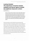 Research paper thumbnail of Looking Outside: The importance of teacher-student feedback and learner agency outside the traditional classroom context