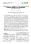 Research paper thumbnail of Evaluation of Five Tropospheric Delay Models on Global Navigation Satellite System Measurements in Southern Nigeria