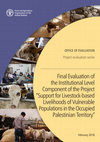 Research paper thumbnail of Final Evaluation of the Institutional Level Component of the Project “Support for Livestock-based Livelihoods of Vulnerable Populations in the Occupied Palestinian Territory"