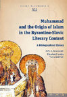 Research paper thumbnail of Muhammad and the Origin of Islam in the Byzantine-Slavic Literary Context. A Bibliographical History