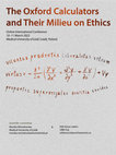 Research paper thumbnail of THE OXFORD CALCULATORS AND THEIR MILIEU ON ETHICS, Online International Conference, 10–11 March 2022, Medical University of Łódź  (WEBSITE: https://calculatoryethics.com/)