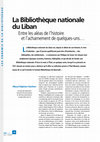 Research paper thumbnail of La Bibliotheque nationale du Liban entre les aleas de l'histoire et l'acharnement de quelques uns