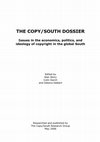 Research paper thumbnail of The CopySouth dossier: issues in the economics, politics and ideology of copyright in the Global South. Canterbury: CopySouth Research Group, 2006. 208 p