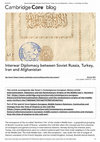 Research paper thumbnail of Interwar Diplomacy between Soviet Russia Turkey Iran and Afghanistan Cambridge Core Blog