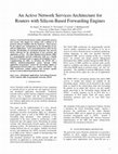 Research paper thumbnail of An Active Network Services Architecture for Routers with Silicon-Based Forwarding Engines