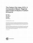 Research paper thumbnail of The Carbon City Index (CCI): A Consumption Based, Regional Input-Output Analysis of Carbon Emissions