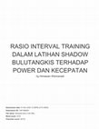 Research paper thumbnail of Rasio Interval Training Dalam Latihan Shadow Bulutangkis Terhadap Power dan Kecepatan