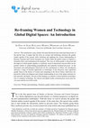 Research paper thumbnail of Re-framing Women and Technology in Global Digital Spaces: An Introduction