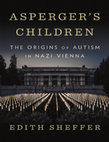 Research paper thumbnail of ASPERGER'S CHILDREN: The Origins of Autism in Nazi Vienna