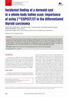 Research paper thumbnail of Incidental finding of a dermoid cyst in a whole-body iodine scan: importance of using [131I]SPECT/CT in the differentiated thyroid carcinoma