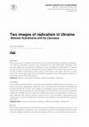 Research paper thumbnail of Two images of radicalism in Ukraine. Between Scandinavia and the Caucasus