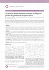 Research paper thumbnail of The effect of Benson relaxation technique on fatigue of patients diagnosed with multiple sclerosis