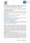 Research paper thumbnail of Un proyecto de investigación-acción para el desarrollo de la competencia estratégica de traducción