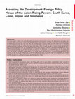 Research paper thumbnail of Assessing the Development-Foreign Policy Nexus of the Asian Rising Powers: South Korea, China, Japan and Indonesia