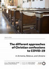 Research paper thumbnail of The different approaches of Christian confessions to COVID-19 in Armenia, Belarus, and Ukraine