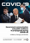 Research paper thumbnail of Government communication and public resilience to propaganda during COVID-19 in Belarus, Georgia, and Ukraine