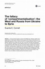 Research paper thumbnail of The fallacy of ‘compartmentalisation’: the West and Russia from Ukraine to Syria