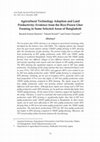 Research paper thumbnail of Agricultural Technology Adoption and Land Productivity: Evidence from the Rice-Prawn Gher Farming in Some Selected Areas of Bangladesh