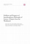 Research paper thumbnail of Problems and Prospects of Interdisciplinary Philosophy of Science: An Opinionated Report from the Workbench