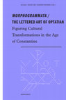 Research paper thumbnail of Morphogrammata / The lettered Art of Optatian: Figuring Cultural Transformations in the Age of Constantine, ed. Michael Squire and Johannes Wienand, Paderborn: Fink 2017 [Morphomata; vol. 33]