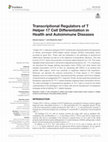 Research paper thumbnail of Transcriptional Regulators of T Helper 17 Cell Differentiation in Health and Autoimmune Diseases