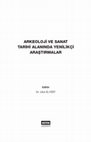 Research paper thumbnail of ARKEOLOJİ VE SANAT TARİHİ ALANINDA YENİLİKÇİ ARAŞTIRMALAR Editör