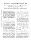 Research paper thumbnail of Performance of Cognitive Radio Systems with Imperfect Radio Environment Map Information