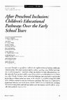 Research paper thumbnail of After Preschool Inclusion: Children's Educational Pathways over the Early School Years