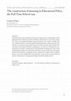 Research paper thumbnail of The construction of meaning in Educational Policy: the Full Time School case