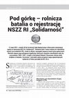 Research paper thumbnail of Pod górkę - rolnicza batalia o rejestrację NSZZ RI "Solidarność"