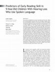 Research paper thumbnail of Predictors of Early Reading Skill in 5-Year-Old Children With Hearing Loss Who Use Spoken Language