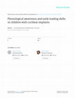 Research paper thumbnail of Phonological awareness and early reading skills in children with cochlear implants