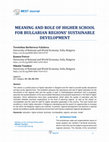 Research paper thumbnail of MEANING AND ROLE OF HIGHER SCHOOL FOR BULGARIAN REGIONS' SUSTAINABLE DEVELOPMENT