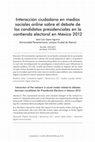 Research paper thumbnail of Interacción ciudadana en medios sociales online sobre el debate de los candidatos presidenciales en la contienda electoral en México 2012