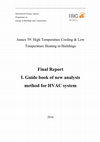 International Energy Agency Programme on Energy in Buildings and Communities Annex 59 : High Temperature Cooling & Low Temperature Heating in Buildings Final Report I . Guide book of new analysis method for HVAC system 2016 Cover Page