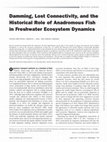 Research paper thumbnail of Damming, Lost Connectivity, and the Historical Role of Anadromous Fish in Freshwater Ecosystem Dynamics