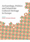 Research paper thumbnail of Archaeology, Politics and Islamicate Cultural Heritage in Europe