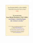 Research paper thumbnail of In memoriam Jean-Michel Berthelot (1945-2006) : sociologue et épistémologue des sciences sociales