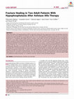 Research paper thumbnail of Fracture Healing in Two Adult Patients With Hypophosphatasia After Asfotase Alfa Therapy