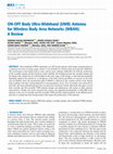 Research paper thumbnail of ON-OFF Body Ultra-Wideband (UWB) Antenna for Wireless Body Area Networks (WBAN): A Review